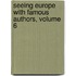 Seeing Europe With Famous Authors, Volume 6