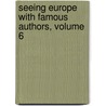 Seeing Europe With Famous Authors, Volume 6 door Publishing HardPress