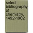 Select Bibliography of Chemistry, 1492-1902