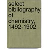 Select Bibliography of Chemistry, 1492-1902 by Henry Carrington Bolton