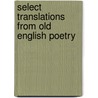 Select Translations From Old English Poetry door Chauncey B. Tinker