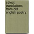 Select Translations From Old English Poetry