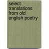 Select Translations from Old English Poetry door Onbekend