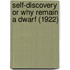Self-Discovery Or Why Remain A Dwarf (1922)
