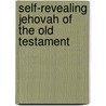 Self-Revealing Jehovah of the Old Testament door Sarah Matilda Barclay