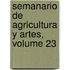 Semanario de Agricultura y Artes, Volume 23