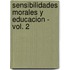 Sensibilidades Morales y Educacion - Vol. 2