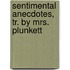 Sentimental Anecdotes, Tr. By Mrs. Plunkett
