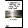 Sentimental Tommy; The Story Of His Boyhood door James Matthew Barrie