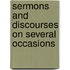 Sermons And Discourses On Several Occasions