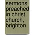 Sermons Preached In Christ Church, Brighton