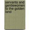 Servants and Gentlewomen to the Golden Land door Cecillie Swaisland