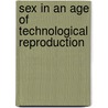 Sex in an Age of Technological Reproduction door Carl Djerassi