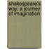 Shakespeare's Way, A Journey Of Imagination