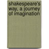 Shakespeare's Way, A Journey Of Imagination door Peter Titchmarsh