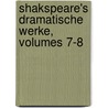 Shakspeare's Dramatische Werke, Volumes 7-8 door Shakespeare William Shakespeare