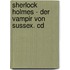 Sherlock Holmes - Der Vampir Von Sussex. Cd
