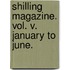 Shilling Magazine. Vol. V. January to June.