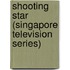 Shooting Star (Singapore Television Series)