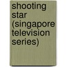 Shooting Star (Singapore Television Series) door Miriam T. Timpledon