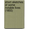 Short Sketches Of Some Notable Lives (1855) door John Campbell Colquhoun