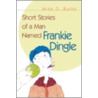 Short Stories Of A Man Named Frankie Dingle door Mike D. Burke