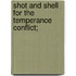 Shot And Shell For The Temperance Conflict;