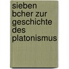 Sieben Bcher Zur Geschichte Des Platonismus door Heinrich Von Stein