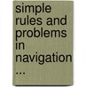 Simple Rules And Problems In Navigation ... door Charles Hurst Cugle