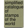 Simplified Catalogue Of Stamps Of The World by Unknown