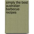 Simply The Best Australian Barbecue Recipes