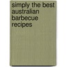 Simply The Best Australian Barbecue Recipes by Catherine Atkinson