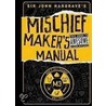 Sir John Hargrave's Mischief Maker's Manual door John Hargrave