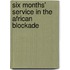 Six Months' Service In The African Blockade