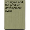 Six Sigma And The Product Development Cycle door Graham Wilson
