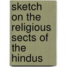 Sketch On The Religious Sects Of The Hindus by Horace Hayman Wilson