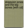 Skippyjon Jones And The Big Bones [with Cd] by Judith Byron Schachner