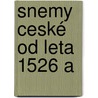 Snemy Ceské Od Leta 1526 A door Bohemia Snm