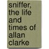 Sniffer, the Life and Times of Allan Clarke