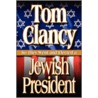 So They Went and Elected a Jewish President door Tom Clancy