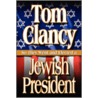 So They Went and Elected a Jewish President by Tom Clancy