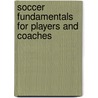 Soccer Fundamentals for Players and Coaches door Wiel Coerver