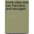 Some Cities and San Francisco, and Resurgam