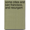 Some Cities and San Francisco, and Resurgam door Hubert Howe Bancroft
