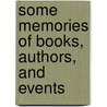 Some Memories Of Books, Authors, And Events by James Bertram