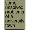Some Unsolved Problems Of A University Town door Arthur Evans Wood
