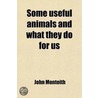 Some Useful Animals and What They Do for Us door John Monteith
