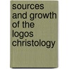 Sources And Growth Of The Logos Christology by W.R. Inge