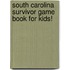 South Carolina Survivor Game Book for Kids!