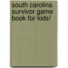 South Carolina Survivor Game Book for Kids! by Carole Marsh